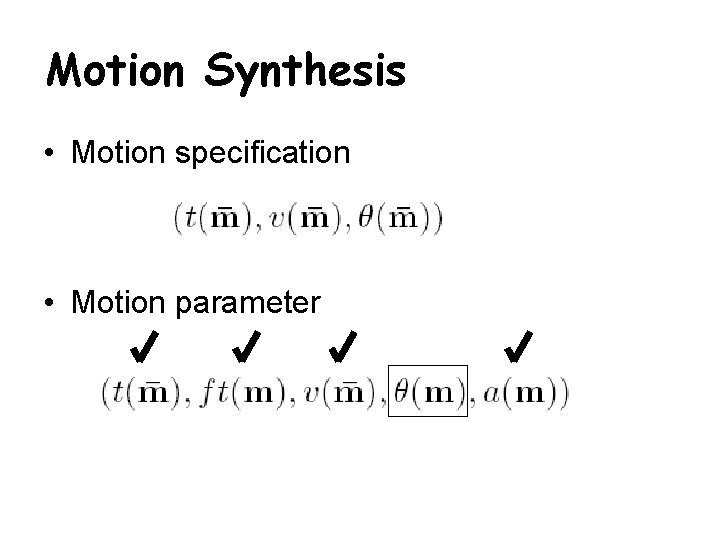 Motion Synthesis • Motion specification • Motion parameter 