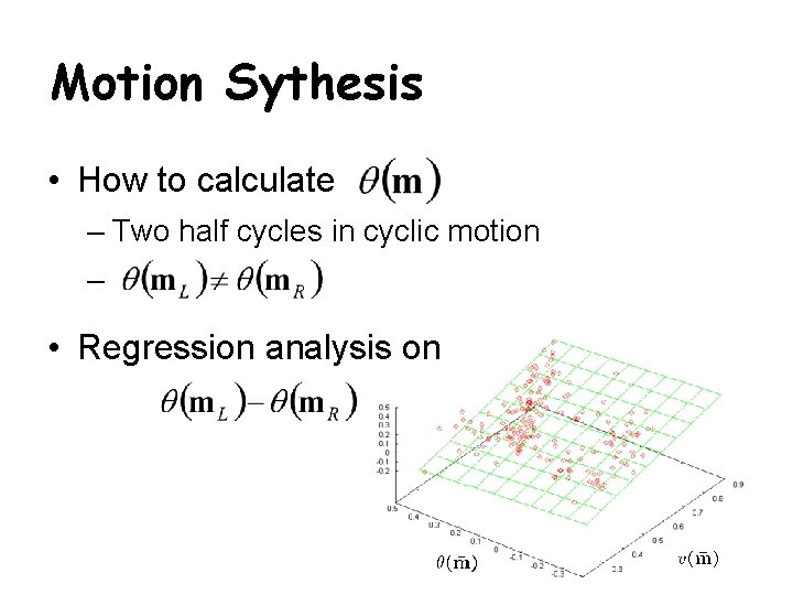 Motion Sythesis • How to calculate – Two half cycles in cyclic motion –