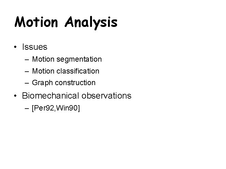 Motion Analysis • Issues – Motion segmentation – Motion classification – Graph construction •