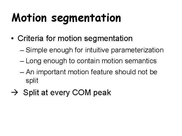 Motion segmentation • Criteria for motion segmentation – Simple enough for intuitive parameterization –