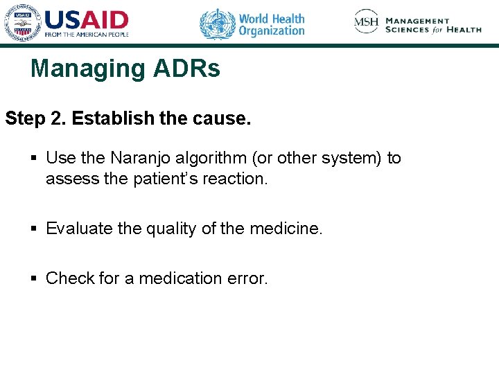 Managing ADRs Step 2. Establish the cause. § Use the Naranjo algorithm (or other