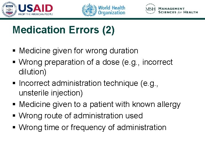 Medication Errors (2) § Medicine given for wrong duration § Wrong preparation of a
