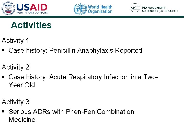 Activities Activity 1 § Case history: Penicillin Anaphylaxis Reported Activity 2 § Case history: