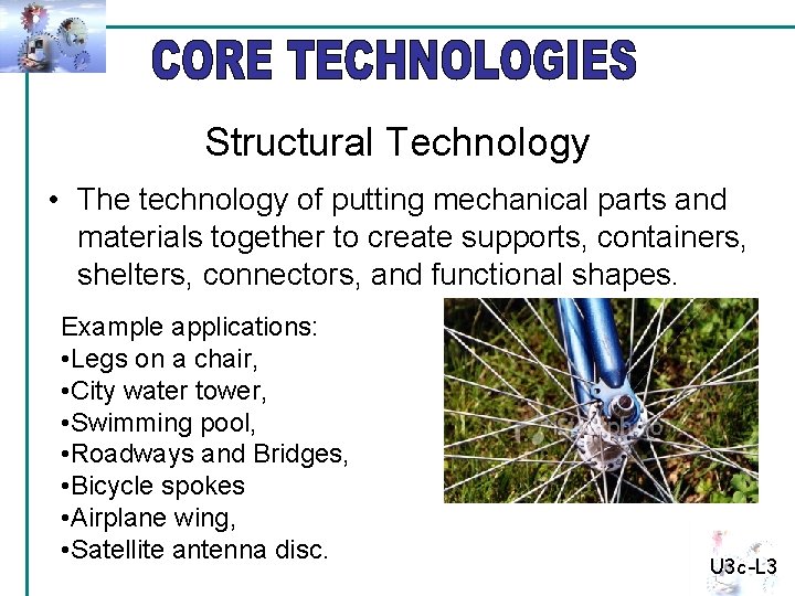 Structural Technology • The technology of putting mechanical parts and materials together to create