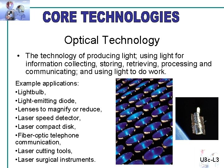 Optical Technology • The technology of producing light; using light for information collecting, storing,