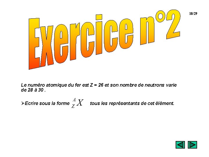 10/29 Le numéro atomique du fer est Z = 26 et son nombre de