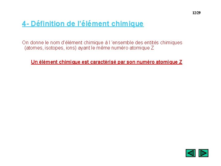 12/29 4 - Définition de l’élément chimique On donne le nom d’élément chimique à