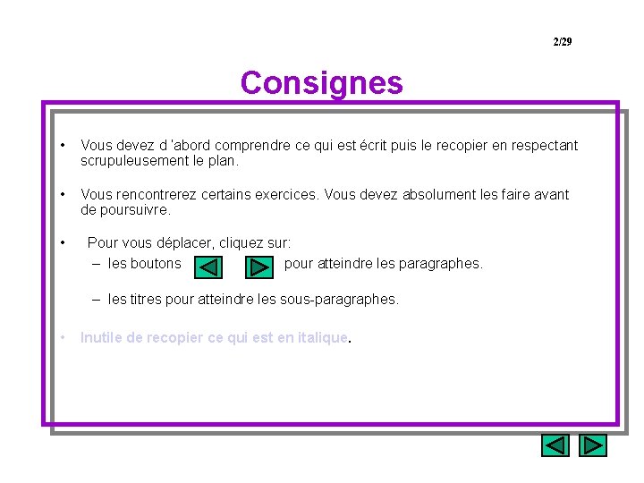 2/29 Consignes • Vous devez d ’abord comprendre ce qui est écrit puis le