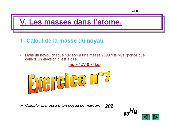 22/29 V. Les masses dans l’atome. 1 - Calcul de la masse du noyau.