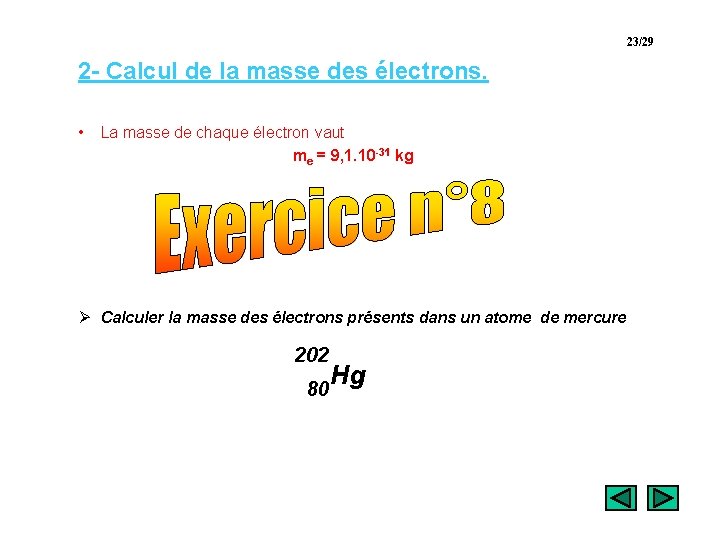 23/29 2 - Calcul de la masse des électrons. • La masse de chaque
