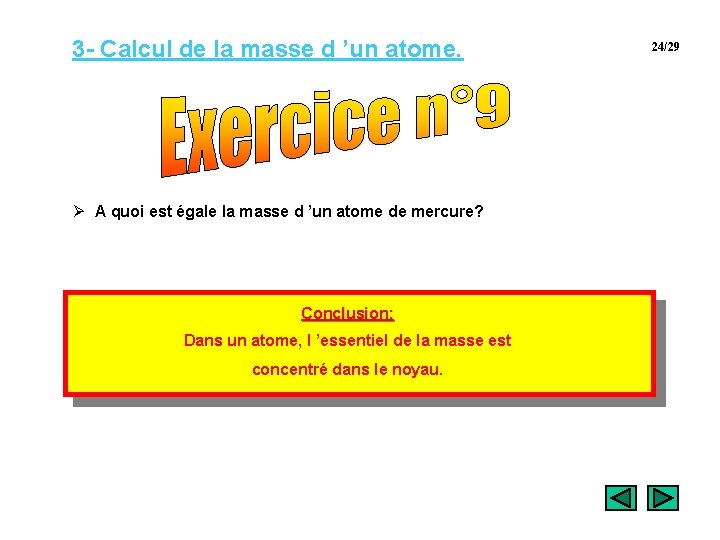 3 - Calcul de la masse d ’un atome. Ø A quoi est égale