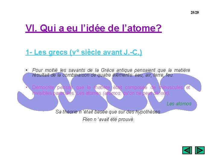 25/29 VI. Qui a eu l’idée de l’atome? 1 - Les grecs (v° siècle