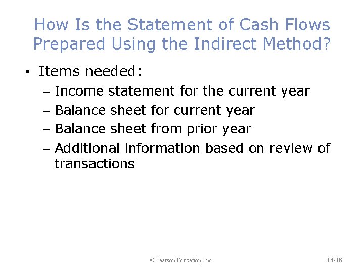 How Is the Statement of Cash Flows Prepared Using the Indirect Method? • Items