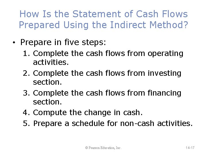 How Is the Statement of Cash Flows Prepared Using the Indirect Method? • Prepare