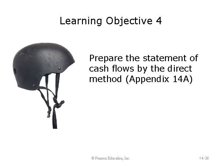 Learning Objective 4 Prepare the statement of cash flows by the direct method (Appendix