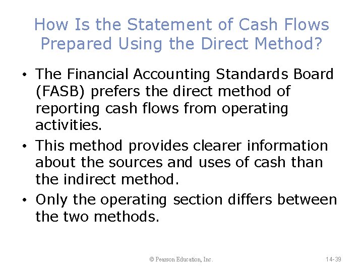 How Is the Statement of Cash Flows Prepared Using the Direct Method? • The