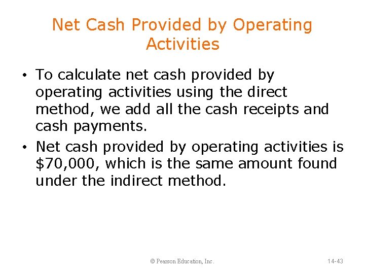 Net Cash Provided by Operating Activities • To calculate net cash provided by operating