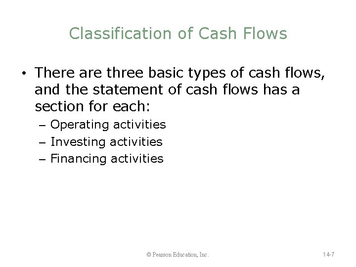 Classification of Cash Flows • There are three basic types of cash flows, and