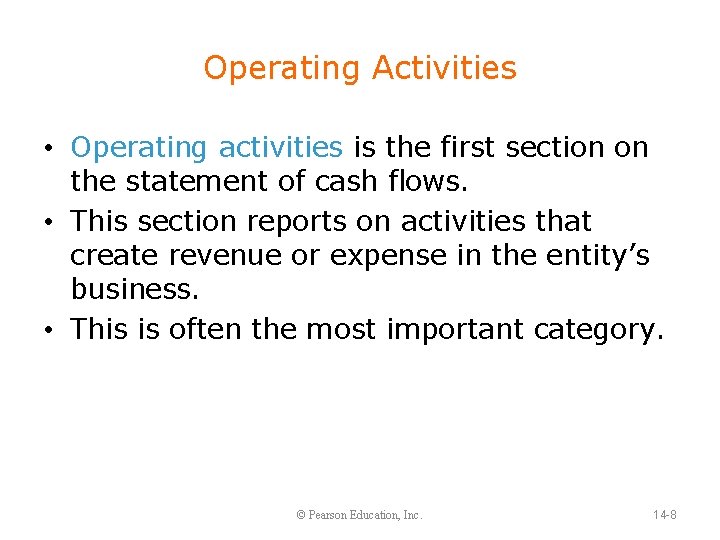 Operating Activities • Operating activities is the first section on the statement of cash