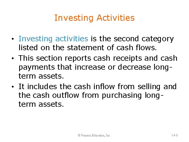 Investing Activities • Investing activities is the second category listed on the statement of