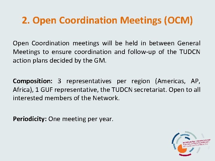 2. Open Coordination Meetings (OCM) Open Coordination meetings will be held in between General