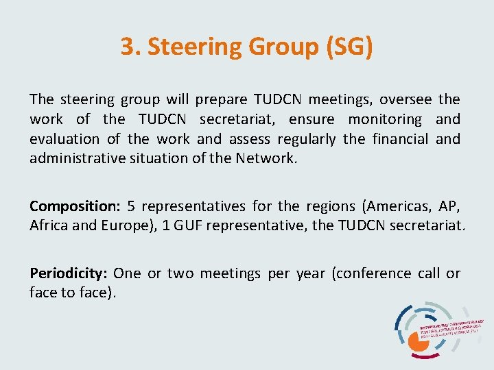 3. Steering Group (SG) The steering group will prepare TUDCN meetings, oversee the work