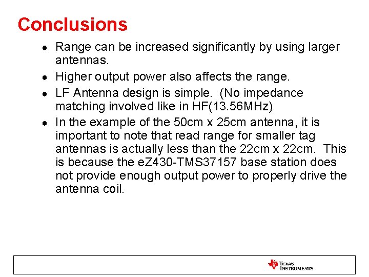 Conclusions Range can be increased significantly by using larger antennas. ● Higher output power
