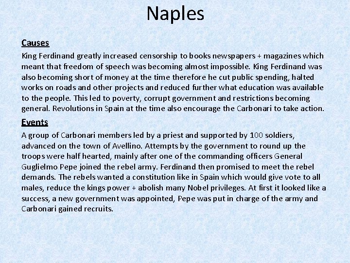 Naples Causes King Ferdinand greatly increased censorship to books newspapers + magazines which meant