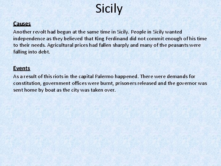 Sicily Causes Another revolt had begun at the same time in Sicily. People in