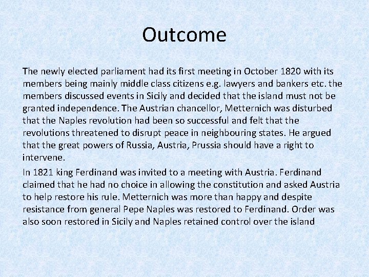 Outcome The newly elected parliament had its first meeting in October 1820 with its