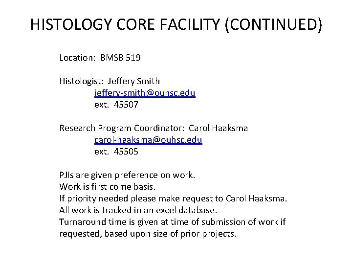 HISTOLOGY CORE FACILITY (CONTINUED) Location: BMSB 519 Histologist: Jeffery Smith jeffery-smith@ouhsc. edu ext. 45507