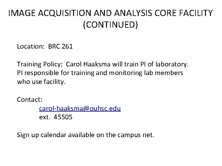 IMAGE ACQUISITION AND ANALYSIS CORE FACILITY (CONTINUED) Location: BRC 261 Training Policy: Carol Haaksma