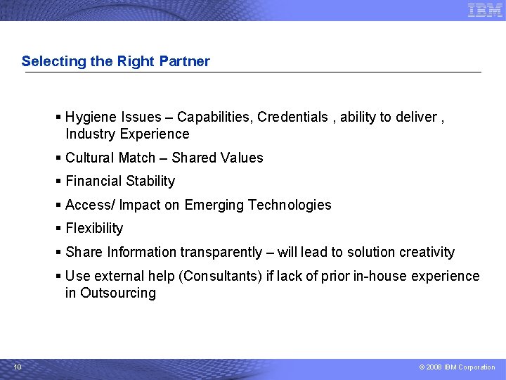Selecting the Right Partner § Hygiene Issues – Capabilities, Credentials , ability to deliver