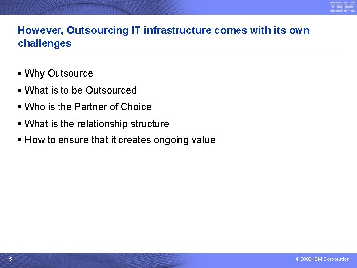 However, Outsourcing IT infrastructure comes with its own challenges § Why Outsource § What