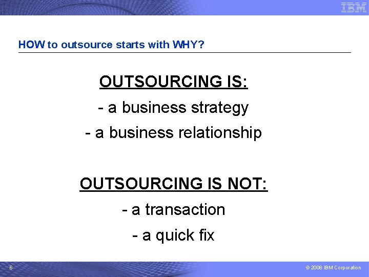 HOW to outsource starts with WHY? OUTSOURCING IS: - a business strategy - a