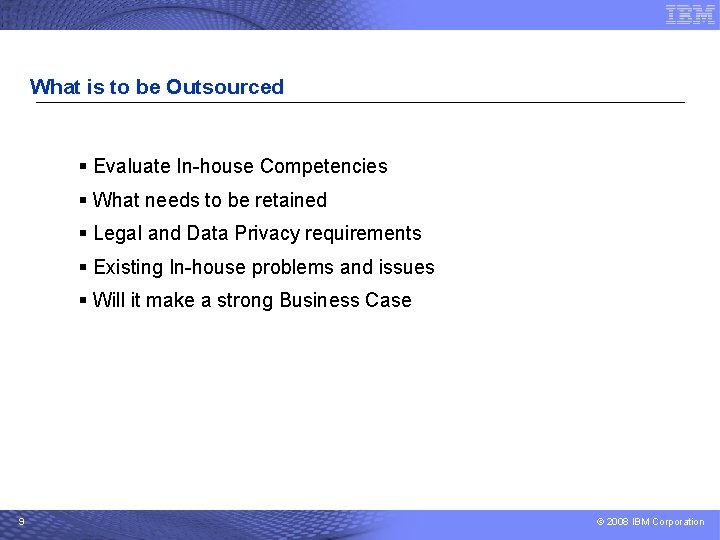 What is to be Outsourced § Evaluate In-house Competencies § What needs to be