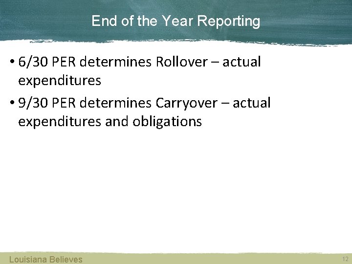 End of the Year Reporting • 6/30 PER determines Rollover – actual expenditures •