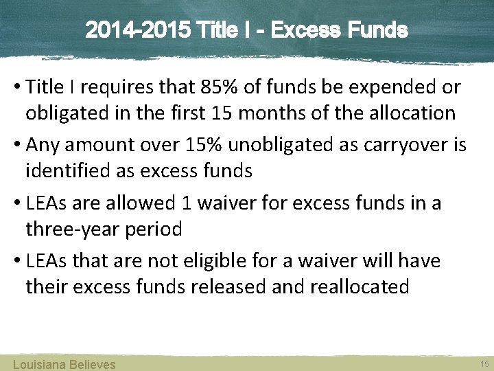 2014 -2015 Title I - Excess Funds • Title I requires that 85% of