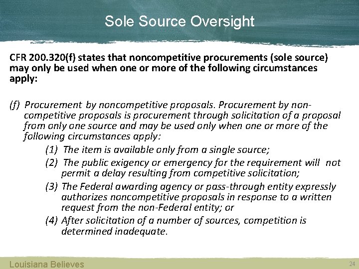 Sole Source Oversight CFR 200. 320(f) states that noncompetitive procurements (sole source) may only