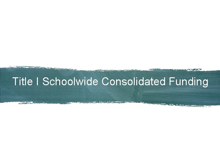 Title I Schoolwide Consolidated Funding 