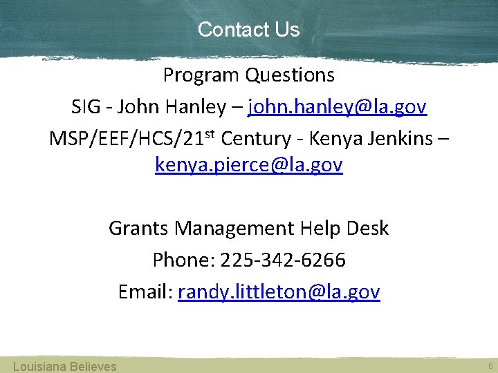 Contact Us Program Questions SIG - John Hanley – john. hanley@la. gov MSP/EEF/HCS/21 st