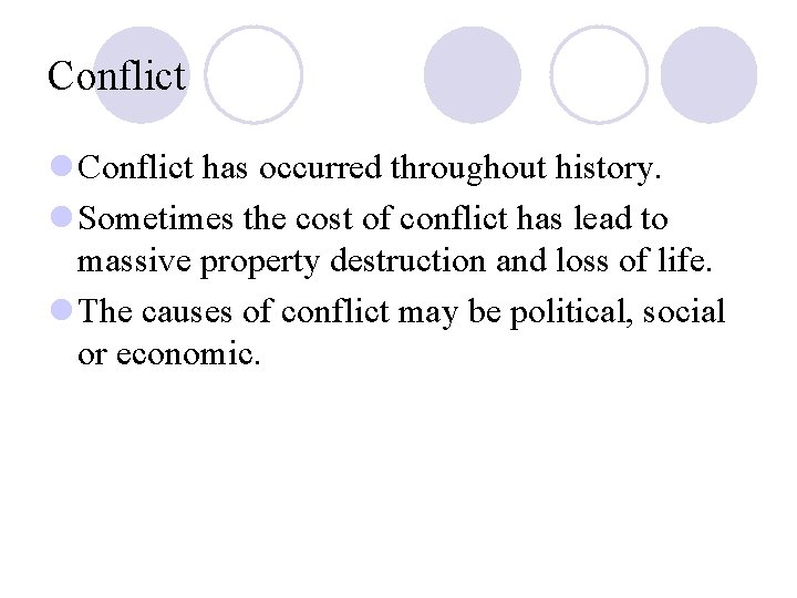 Conflict l Conflict has occurred throughout history. l Sometimes the cost of conflict has