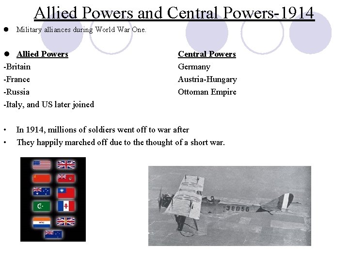 Allied Powers and Central Powers-1914 l Military alliances during World War One. l Allied