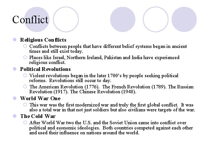 Conflict l Religious Conflicts ¡ Conflicts between people that have different belief systems began