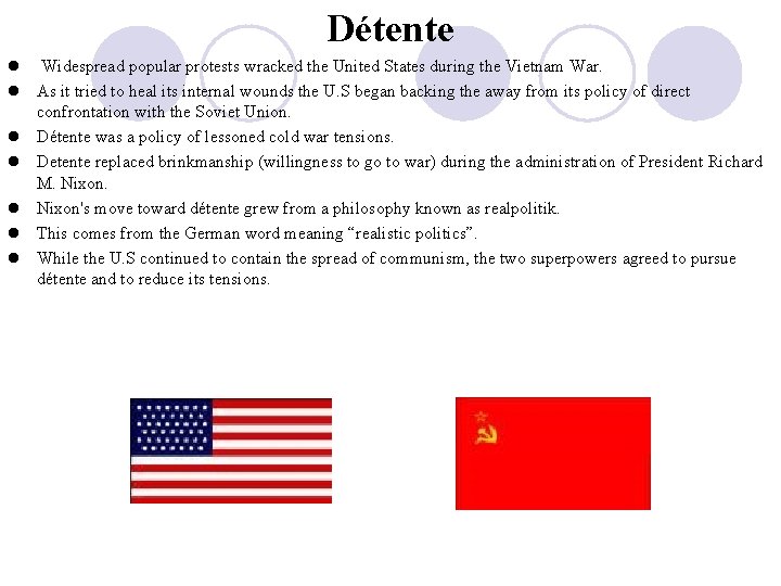 Détente l Widespread popular protests wracked the United States during the Vietnam War. l