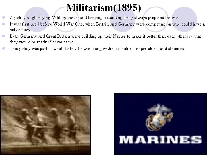 Militarism(1895) l A policy of glorifying Military power and keeping a standing army always