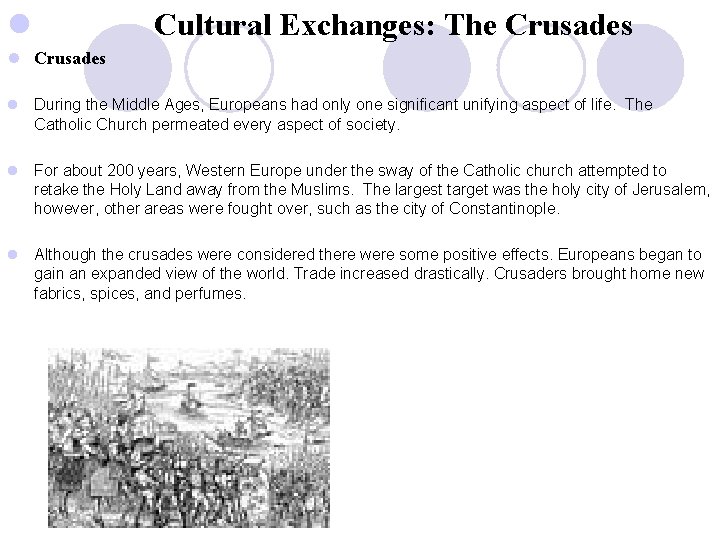 l Cultural Exchanges: The Crusades l During the Middle Ages, Europeans had only one