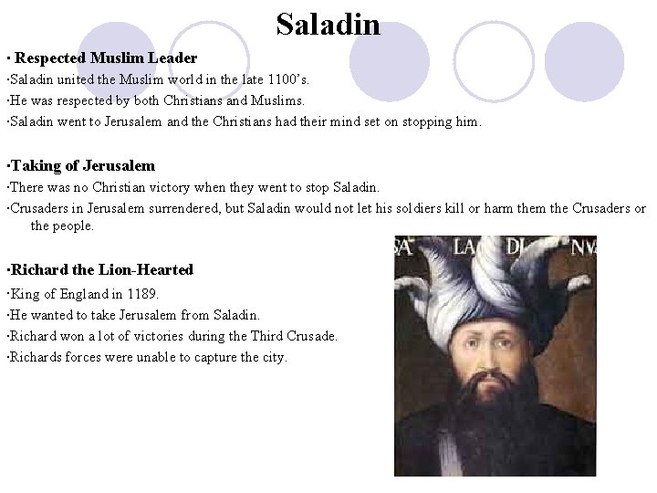 Saladin ∙ Respected Muslim Leader ∙Saladin united the Muslim world in the late 1100’s.