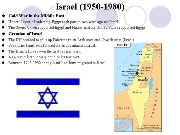 Israel (1950 -1980) l Cold War in the Middle East l Under Nasser’s leadership