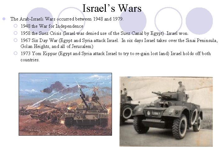 Israel’s Wars l The Arab-Israeli Wars occurred between 1948 and 1979. ¡ 1948 the